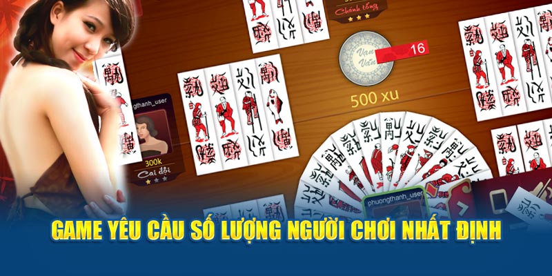 Game yêu cầu số lượng người chơi nhất định 