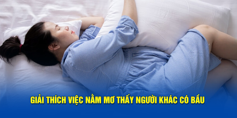 Giải thích việc nằm mơ thấy người khác có bầu