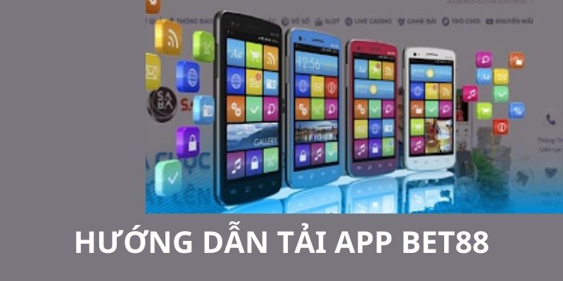 Hướng dẫn tải app Bet88 về thiết bị cá nhân