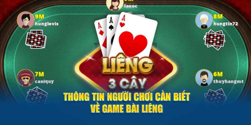 Thông tin người chơi cần biết về game bài liêng