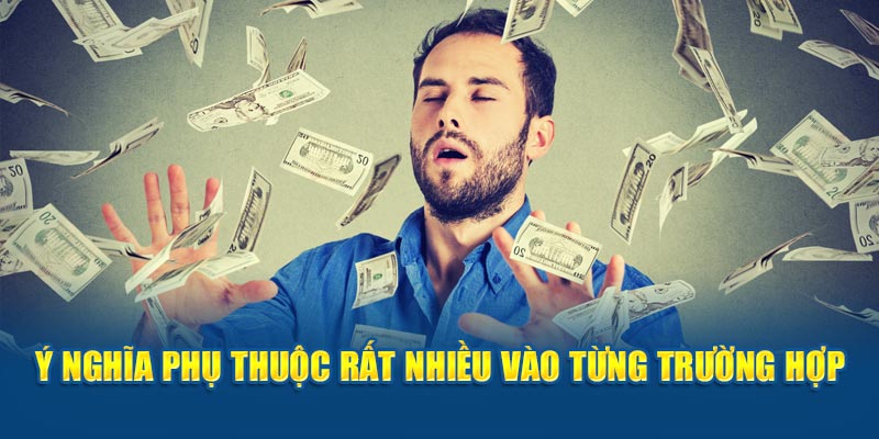 Ý nghĩa phụ thuộc rất nhiều vào từng trường hợp